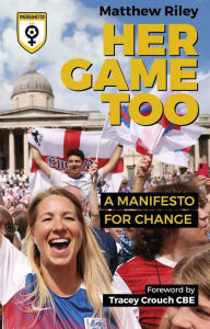 Title: Her Game Too: A Manifesto for Change, Author: Matt Riley