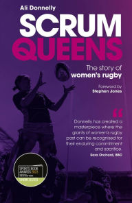 Title: Scrum Queens: (Shortlisted for the Sunday Times Sports Book Awards 2023), Author: Ali Donnelly