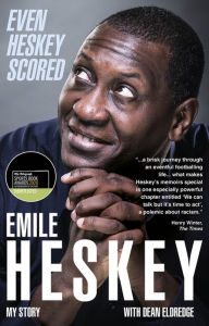 Title: Even Heskey Scored: Emile Heskey, My Story, Author: Emile Heskey