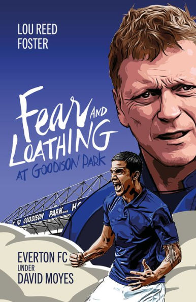 Fear and Loathing at Goodison Park: Everton Under David Moyes
