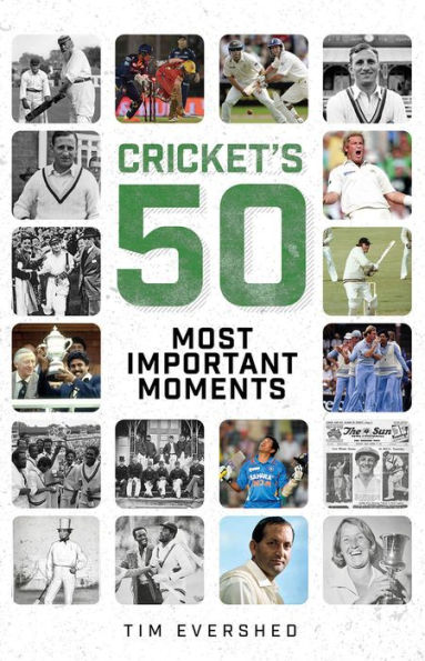 Cricket's 50 Most Important Moments