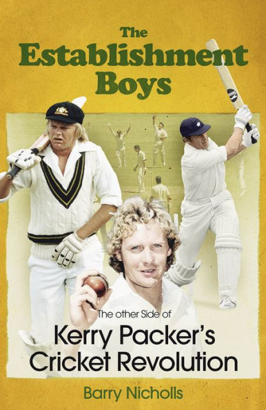 The Establishment Boys: Other Side of Kerry Packer's Cricket Revolution