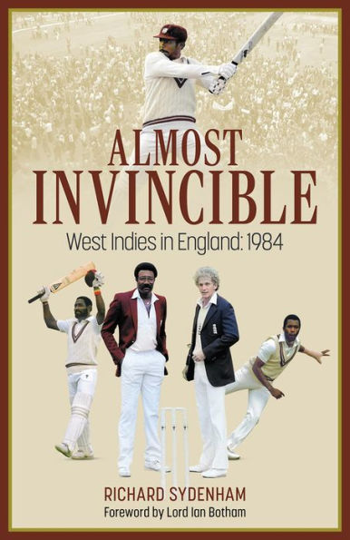 Almost Invincible: The West Indies Cricket Team England: 1984