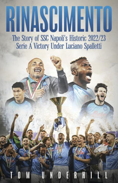 Rinascimento: The story of S.S.C. Napoli's historic 2022/23 Serie A victory under Luciano Spalletti