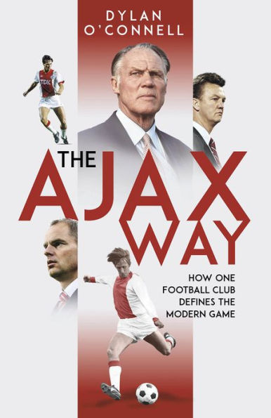 the Ajax Way: How One Football Club Defines Modern Game