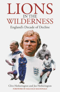 Ebook magazine download free Lions in the Wilderness: England's Decade Of Decline by Clive Hetherington, Joe Hetherington 9781801507196