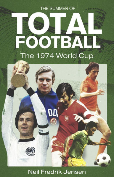 The Summer of Total Football: 1974 World Cup