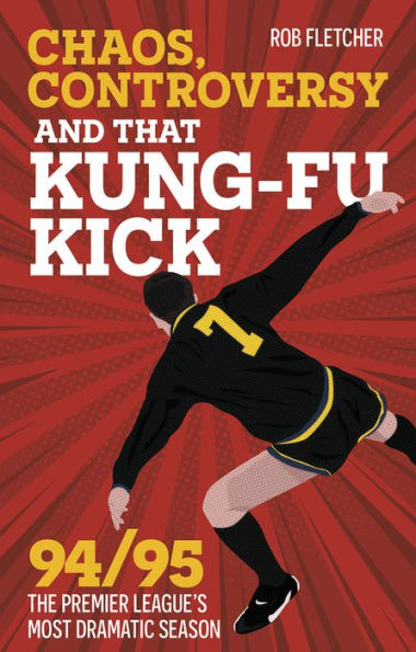 Chaos, Controversy and THAT Kick: 94/95 The Premier League's Most Dramatic Season
