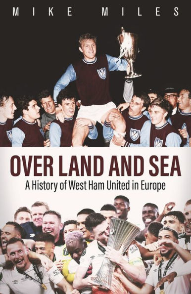 Over Land and Sea: A History of West Ham United Europe