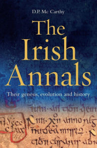 Online textbooks for free downloading The Irish Annals: Their Genesis, Evolution and History (New Paperback Edition) by Dan McCarthy PhD