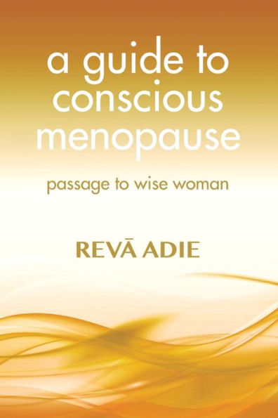 A Guide to Conscious Menopause: Passage Wise Woman