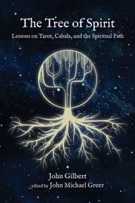 The Tree of Spirit: Lessons on Tarot, Cabala, and the Spiritual Path
