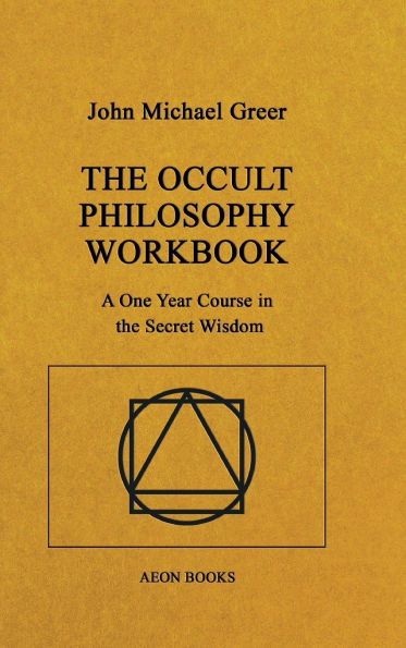 the Occult Philosophy Workbook: A One Year Course Secret Wisdom