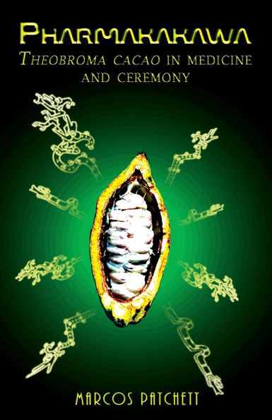 Pharmakakawa: Theobroma Cacao Medicine and Ceremony