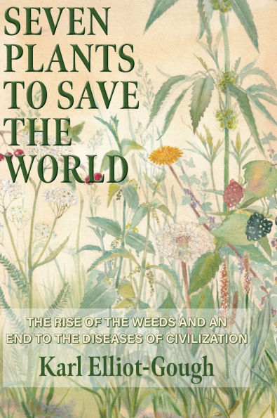Seven Plants to Save the World: Rise of Weeds and an End Diseases Civilization