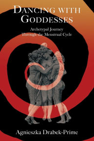 Amazon download books Dancing with Goddesses: An Archetypal Journey Through the Menstrual Cycle 9781801521635