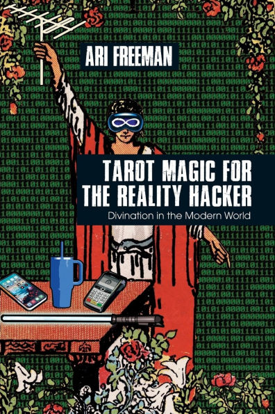 Tarot Magic for the Reality Hacker: Divination in the Modern World