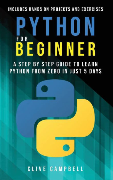 Python for Beginners: A Step-by-Step Guide to Learn Python from Zero in ...