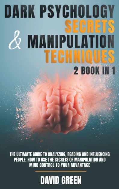 DARK PSYCHOLOGY SECRETS & MANIPULATION TECHNIQUES: 2 BOOK IN 1: THE ...