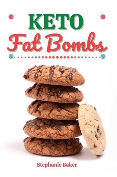 Keto Fat Bombs: Discover 30 Easy to Follow Ketogenic Cookbook Fat Bombs recipes for Your Low-Carb Diet with Gluten-Free and wheat to Maximize your weight loss