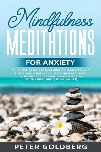 Mindfulness Meditations for Anxiety: Daily Inspiration for Calming your ...