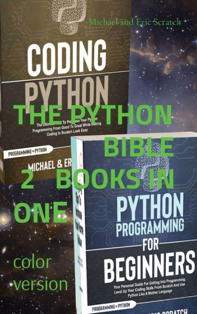 THE PYTHON BIBLE: 2 BOOKS IN ONE (color version): 2 BOOKS IN ONE: Your ...