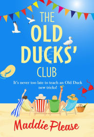 Title: The Old Ducks' Club, Author: Maddie Please