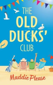 Title: The Old Ducks Club, Author: Maddie Please