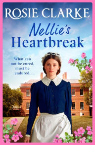 Title: Nellie's Heartbreak: A compelling saga from the bestselling author the Mulberry Lane and Harpers Emporium series, Author: Rosie Clarke