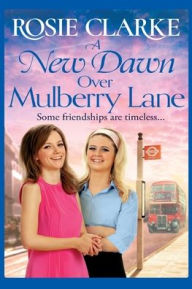 Title: A New Dawn Over Mulberry Lane, Author: Rosie Clarke