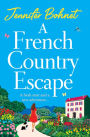 A French Country Escape: An escapist romance set in the gorgeous French Countryside from Jennifer Bohnet