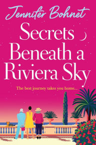 Title: Secrets Beneath A Riviera Sky, Author: Jennifer Bohnet