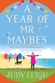 Title: A Year Of Mr Maybes, Author: Judy Leigh