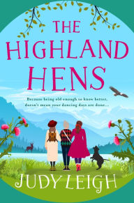 Title: The Highland Hens: The brand new uplifting, feel-good read from Judy Leigh, Author: Judy Leigh