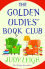 The Golden Oldies' Book Club: The feel-good novel from USA Today Bestseller Judy Leigh for 2023