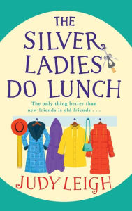 Title: The Silver Ladies Do Lunch, Author: Judy Leigh