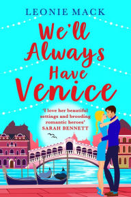 Title: We'll Always Have Venice: Escape to Italy with Leonie Mack for the perfect feel-good read, Author: Leonie Mack