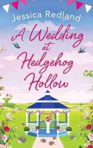 Title: A Wedding at Hedgehog Hollow, Author: Jessica Redland