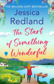 Title: The Start of Something Wonderful: The heartwarming, feel-good novel from MILLION-COPY BESTSELLER Jessica Redland, Author: Jessica Redland