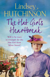 Title: The Hat Girl's Heartbreak: A heartbreaking, page-turning historical novel from Lindsey Hutchinson, Author: Lindsey Hutchinson