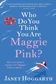 Title: Who Do You Think You Are Maggie Pink?, Author: Janet Hoggarth