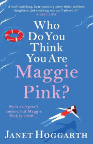 Title: Who Do You Think You Are Maggie Pink?, Author: Janet Hoggarth