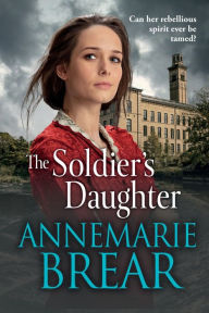 Title: The Soldier's Daughter, Author: AnneMarie Brear