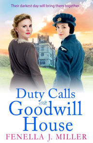 Title: Duty Calls at Goodwill House: The gripping historical saga from Fenella J Miller, Author: Fenella J Miller
