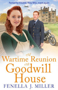 Title: A Wartime Reunion at Goodwill House: A historical saga from Fenella J Miller, Author: Fenella J Miller