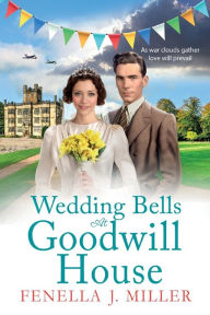 Title: Wedding Bells At Goodwill House, Author: Fenella J. Miller