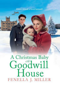 Title: A Christmas Baby At Goodwill House, Author: Fenella J. Miller