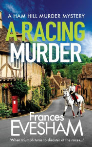 Title: A Racing Murder (Ham Hill Murder Mystery #2), Author: Frances Evesham