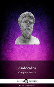 Title: Delphi Complete Works of Andocides Illustrated, Author: Andocides Of Athens