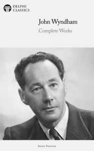 Title: Delphi Complete Works of John Wyndham Illustrated, Author: John Wyndham